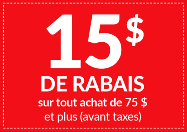 15$ de rabais sur tout achat de 75$ et plus (avant taxes)